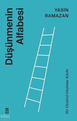 Düşünmenin Alfabesi;Bir Eleştirel Düşünme Kitabı