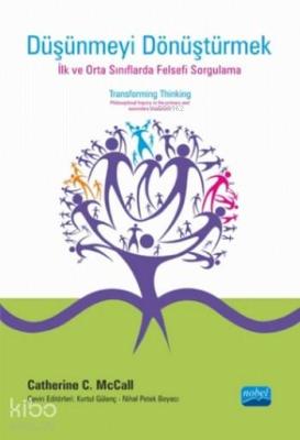 Düşünmeyi Dönüştürmek; İlk ve Orta sınıflarda Felsefi Sorgulama