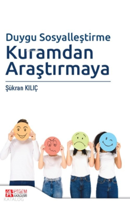Duygu Sosyalleştirme Kuramdan Araştırmaya Şükran Kılıç