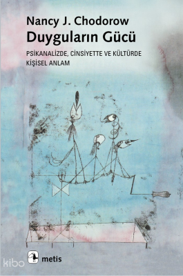 Duyguların Gücü; Psikanalizde, Cinsiyette ve Ve Kültürde Kişisel Anlam