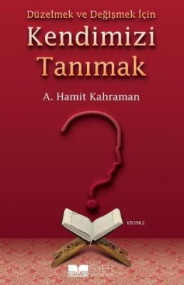 Düzelmek ve Değişmek İçin Kendimizi Tanımak