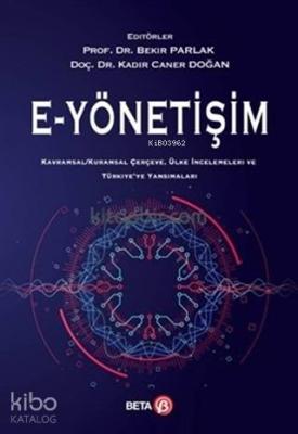 E - Yönetişim; Kavramsal - Kuramsal Çerçeve, Ülke İncelemeleri ve Türkiye'ye Yansımaları