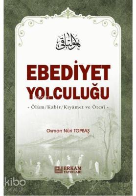 Ebediyet Yolculuğu Ölüm, Kabir, Kıyamet ve Ötesi
