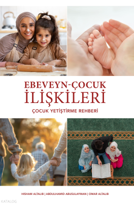 Ebeveyn - Çocuk İlişkileri (Ciltli);Çocuk Yetiştirme Rehberi Hisham 