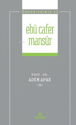 Ebu Cafer Mansur (Önderlerimiz-23) Adem Apak