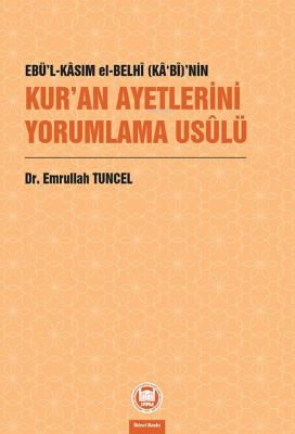 Ebü’l-Kâsım el-Belhî (Kâ‘bî)’nin Kur’an Ayetlerini Yorumlama Usûlü Emr