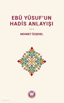 Ebû Yûsuf’un Hadis Anlayışı
