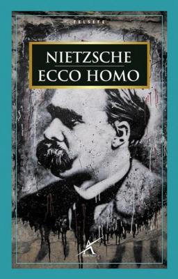 Ecco Homo Friedrich Wilhelm Nietzsche