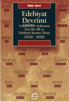 Edebiyat Devrimi;Cumhuriyet Aydınının Yeni Bir Dil ve Edebiyat Kurma Telaşı (1930-1950)