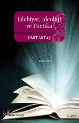 Edebiyat, İdeoloji ve Poetika Ümit Aktaş
