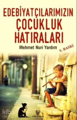 Edebiyatçılarımızın Çocukluk Hatıraları
