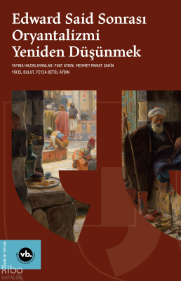Edward Said Sonrasi Oryantalizmi Yeniden Düşünmek Kolektif