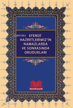Efendi Hazretlerimiz'in Namazlarda Ve Sonrasında Okudukları