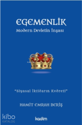 Egemenlik - Modern Devletin İnşası;''Siyasal İktidarın Kudreti''