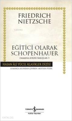 Eğitici Olarak Schopenhauer (Ciltli); Zamana Aykırı Bakışlar - 3