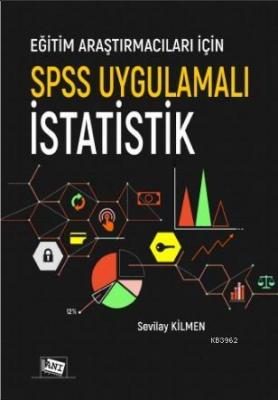 Eğitim Araştırmacıları İçin Spss Uygulamalı İstatistik Sevilay Kilmen