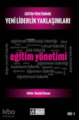Eğitim Yönetiminde Yeni Liderlik Yaklaşımları-Cilt 1