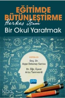 Eğitimde Bütünleştirme: Herkes İçin Bir Okul Yaratmak