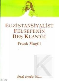 Egzistansiyalist Felsefenin Beş Klâsiği Frank N. Magill