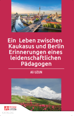 Ein Leben Zwischen Kaukasus und Berlin Erinnerungen Eines Leidenschaftlichen Pädagogen