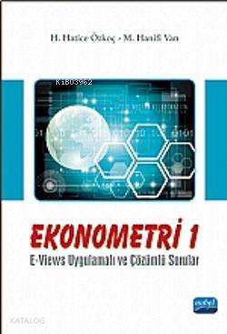 Ekonometri 1; E-Views Uygulamalı ve Çözümlü Sorular