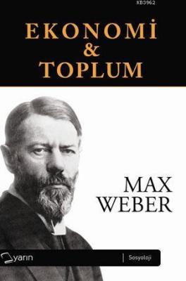 Ekonomi ve Toplum Cilt: 1 Max Weber