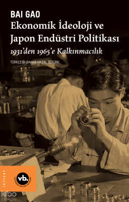 Ekonomik İdeoloji ve Japon Endüstri Politikaları; 1931’den 1965’e Kalk