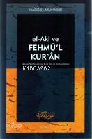 El-akl ve Fehmü'l Kur'an; Akıl ve Kur'an'ın Anlaşılması