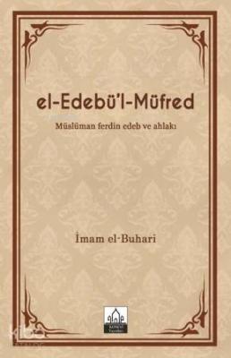 El-Edebü'l-Müfred; Müslüman Ferdin Edeb ve Ahlakı