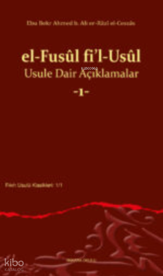el-Fusûl fi’l-Usûl Usule Dair Açıklamalar -1-