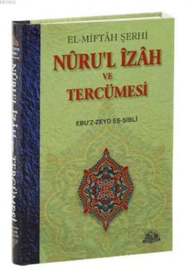 El-Miftah Şerhi - Nuru'l İzah ve Tercümesi Ebu´z-Zeyd Eş-Şibli