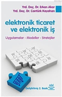 Elektronik Ticaret ve Elektronik İş; Uygulamalar, Modeller, Stratejiler