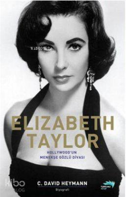 Elizabeth Taylor; Hollywood'un Menekşe Gözlü Divası