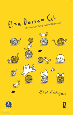 Elma Dersem Çık;Oyunun Söz Varlığı Üzerine Düşünmek Erol Erdoğan