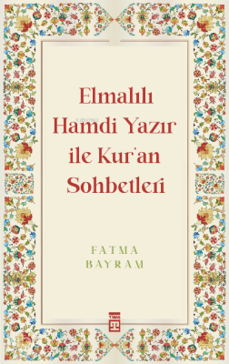 Elmalılı Hamdi Yazır ile Kur'an Sohbetleri Fatma Bayram