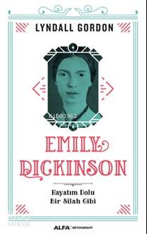 Emily Dickinson; Hayatım Dolu Bir Silah Gibi