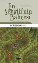 En Sevgili'nin Bahçesi; Hz. Muhammed'in (s.a.v.) Hayatı