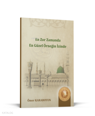 En Zor Zamanda En Güzel Örneğin İzinde