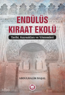 Endülüs Kıraat Ekolü;Tarihi, Kaynakları ve Yöntemleri