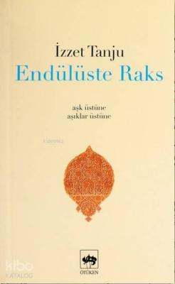 Endülüste Raks; Aşk Üstüne, Âşıklar Üstüne