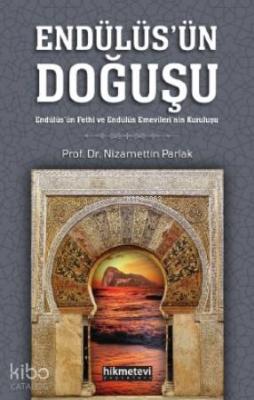 Endülüsün Doğuşu; Endülüs'ün Fethi ve Endülüs Emevileri'nin Kuruluşu