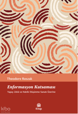 Enformasyon Kuşatması;Yapay Zekâ ve Hakiki Düşünme Sanatı Üzerine