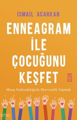 Enneagram ile Çocuğunu  Keşfet; Mizaç Farkındalığıyla Ebeveynlik Yapmak