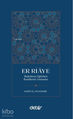 Er Riaye;Başkalarını Eğitirken Kendilerini Unutanlar