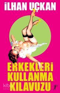 Erkekleri Kullanma Kılavuzu