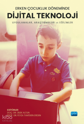 Erken Çocukluk Döneminde Dijital Teknoloji;Uygulamalar, Araştırmalar ve Eğilimler
