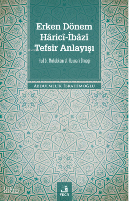 Erken Dönem Hâricî-İbâzî Tefsir Anlayışı Abdulmelik İbrahimoğlu