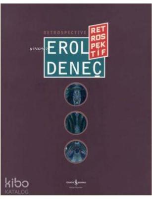 Erol Deneç Retrospektif / Retrospective