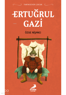 Ertuğrul Gazi;Tarihsever Çocuk