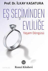 Eş Seçiminden Evliliğe; Yaşam Döngüsü